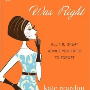 Your Mother Was Right: All the Great Advice You Tried to Forget Cheap