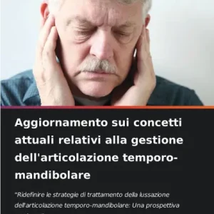 Aggiornamento sui concetti attuali relativi alla gestione dell'articolazione temporo-mandibolare Same Day Shipping