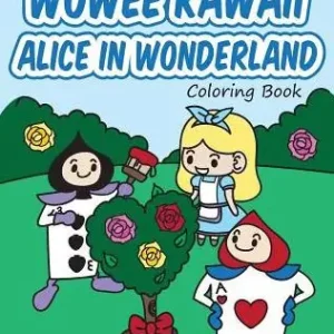 Wowee Kawaii Alice in Wonderland Coloring Book: Super Cute Coloring For Adults, Teens, and Kids Best Seller