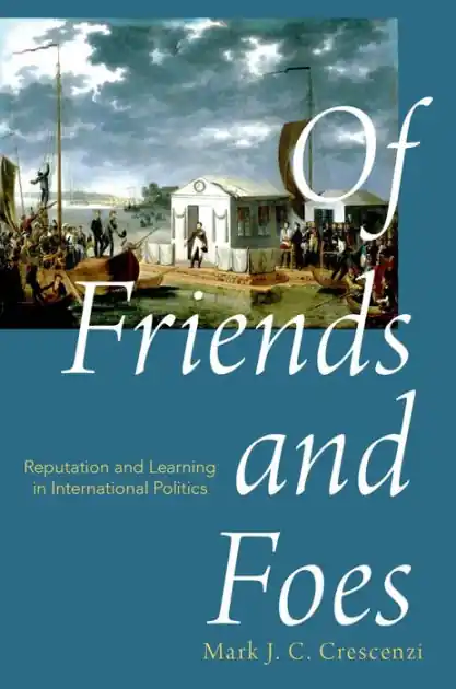 Of Friends and Foes: Reputation and Learning in International Politics Same Day Shipping