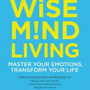Free Shipping Wise Mind Living: Master Your Emotions, Transform Your Life