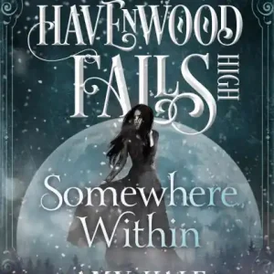 Somewhere Within (Havenwood Falls High, #4) In Demand