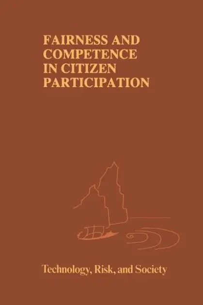 Fairness and Competence in Citizen Participation: Evaluating Models for Environmental Discourse Buy Today