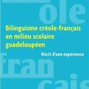 Professional Grade Bilinguisme créole-français en milieu scolaire guadeloupéen: Récit d'une expérience