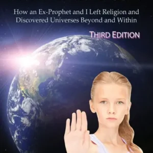 Eternal Humans and the Finite Gods: How an Ex-Prophet and I Left Religion and Discovered Universes Beyond and Within Seasonal Sale