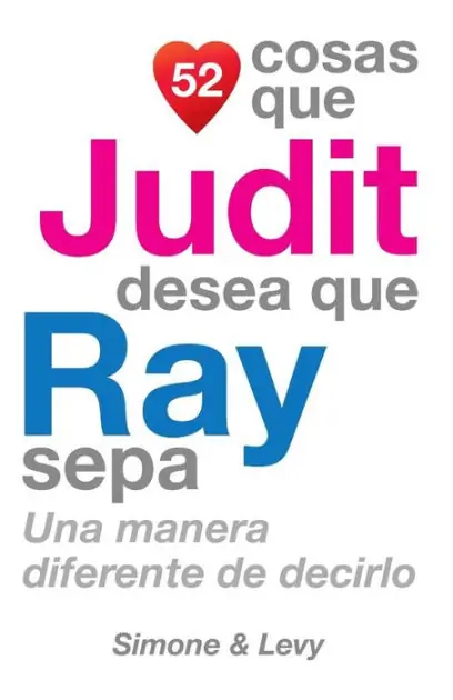 52 Cosas Que Judit Desea Que Ray Sepa: Una Manera Diferente de Decirlo Grab Now