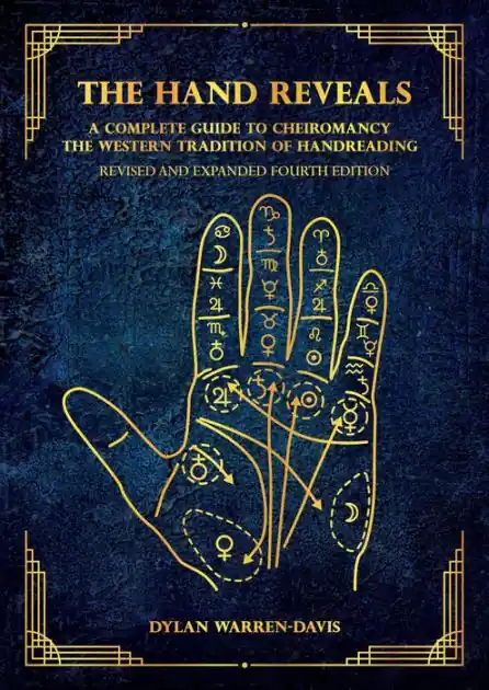 The Hand Reveals: A Complete Guide to Cheiromancy the Western Tradition of Handreading - Revised and Expanded Fourth Edition New Release