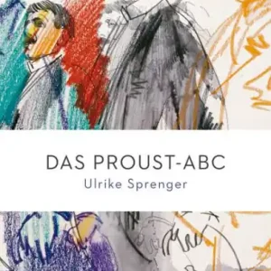 Das Proust-ABC: Sprenger, Ulrike - französische Literatur in deutscher Übersetzung Certified