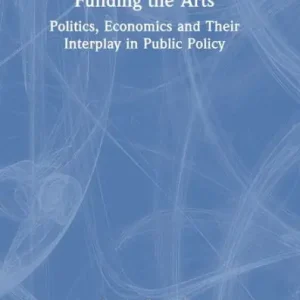 Funding the Arts: Politics, Economics and Their Interplay in Public Policy Hassle-Free Returns