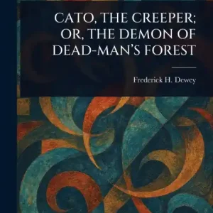Bargain Cato, the Creeper; Or, the Demon of Dead-Man's Forest