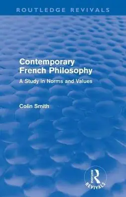 Contemporary French Philosophy (Routledge Revivals): A Study in Norms and Values Instant Buy