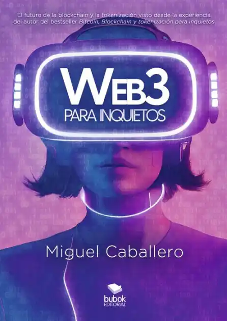Web3 para inquietos: El futuro de la blockchain y la tokenización visto desde la experiencia del autor del bestseller «Bitcoin, Blockchain y tokenización para inquietos» Brand New