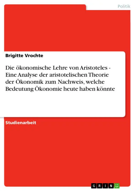 Die ökonomische Lehre von Aristoteles - Eine Analyse der aristotelischen Theorie der Ökonomik zum Nachweis, welche Bedeutung Ökonomie heute haben könnte Holiday Sale