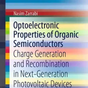 Place Order Optoelectronic Properties of Organic Semiconductors: Charge Generation and Recombination in Next-Generation Photovoltaic Devices