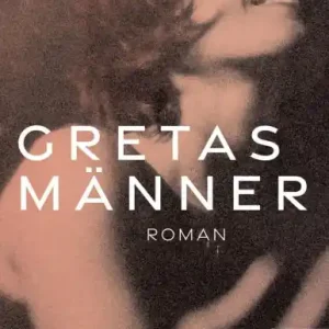 Trusted Brand Gretas Männer: Roman Ein fesselnder Roman über eine Frau, die immer wieder nach vorn blickt