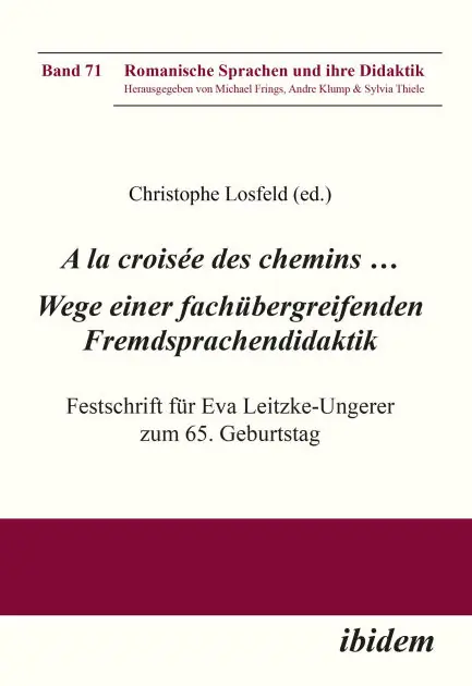 A la croisée des chemins . Wege einer fachübergreifenden Fremdsprachendidaktik: Festschrift für Eva Leitzke-Ungerer zum 65. Geburtstag Must Have