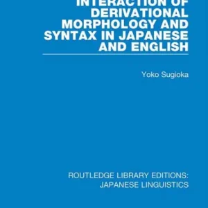 Interaction of Derivational Morphology and Syntax in Japanese and English New Release