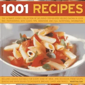1001 Recipes: The Ultimate Cook's Collection Of Delicious Step-By-Step Recipes Shown In Over 1000 Photographs, With Cook's Tips, Variations And Full Nutritional Information Special Discount