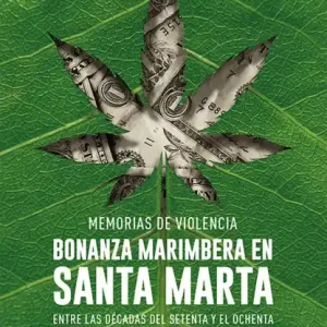 Budget Memorias de violencia: Bonanza marimbera en Santa Marta entre las décadas del setenta y el ochenta