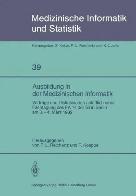 Ausbildung in der Medizinischen Informatik: Vortr�ge und Diskussionen anl��lich einer Fachtagung des FA 14 der GI in Berlin am 3. - 4. M�rz 1982 Bargain