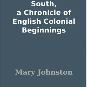 Money Back Guarantee Pioneers of the Old South: A Chronicle of English Colonial Beginnings