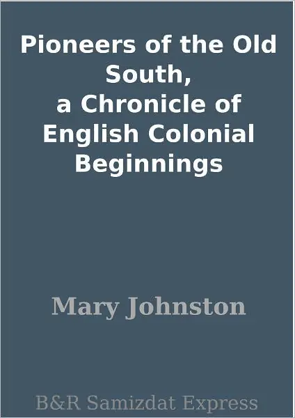 Money Back Guarantee Pioneers of the Old South: A Chronicle of English Colonial Beginnings