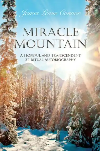 Cheap Miracle Mountain: A Hopeful and Transcendent Spiritual Autobiography