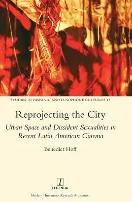Time-Limited Reprojecting the City: Urban Space and Dissident Sexualities in Recent Latin American Cinema