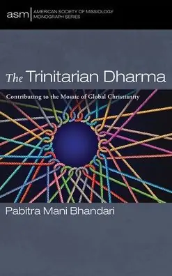 The Trinitarian Dharma: Contributing to the Mosaic of Global Christianity Instant Buy