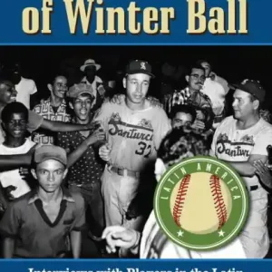 Memories of Winter Ball: Interviews with Players in the Latin American Winter Leagues of the 1950s Best Choice