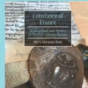 Factory Price Constance of France: Womanhood and Agency in Twelfth-Century Europe