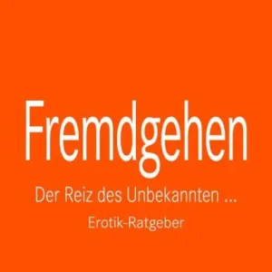 Fremdgehen Erotischer Ratgeber: Der Reiz des Unbekannten ... Professional Grade