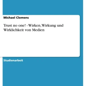 Best Price Trust no one! - Wirken, Wirkung und Wirklichkeit von Medien