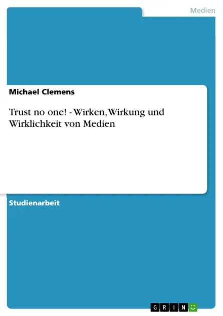Best Price Trust no one! - Wirken, Wirkung und Wirklichkeit von Medien