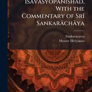 ï¿½sï¿½vï¿½syÃ´panishad, With the Commentary of Srï¿½(R) Sankarï¿½chï¿½ya Deal