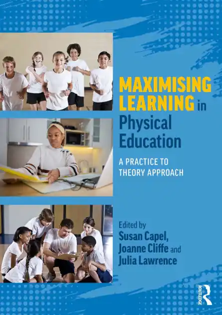 Last Chance Maximising Learning in Physical Education: A Practice to Theory Approach