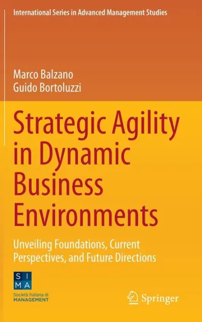Strategic Agility in Dynamic Business Environments: Unveiling Foundations, Current Perspectives, and Future Directions New Arrival