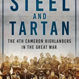 Trusted Brand Steel and Tartan: The 4th Cameron Highlanders in the Great War