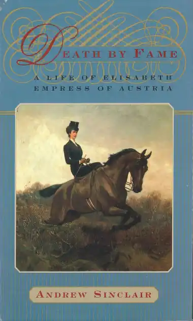 Death by Fame: A Life of Elisabeth, Empress of Austria Free Delivery