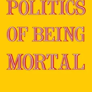 The Politics of Being Mortal Top Rated