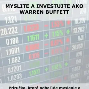 Myslite a investujte ako Warren Buffett: Prírucka, ktorá odhaluje myslenie a stratégie myslenia najväcsieho investora vsetkých cias Premium