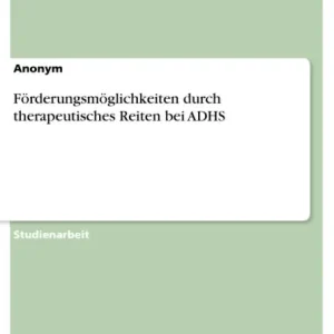 Förderungsmöglichkeiten durch therapeutisches Reiten bei ADHS Luxury