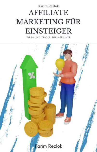 Affiliate Marketing für Einsteiger - Tipps zum Geld verdienen im Affiliate Marketing: Wie sie im Affiliate Marketing Geld verdienen und starten Express Delivery