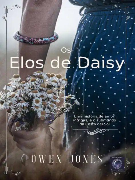 Os Elos de Daisy: Uma história de amor, intrigas e o submundo da Costa del Sol Flash Sale
