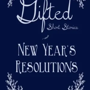 Gifted Short Stories New Year's Resolutions While Supplies Last