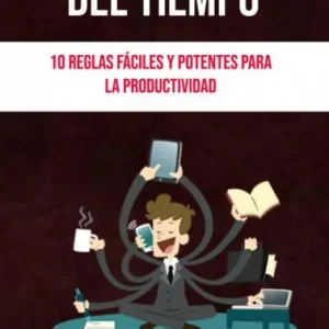Gestión Del Tiempo: 10 Reglas Fáciles Y Potentes Para La Productividad. Shop Now