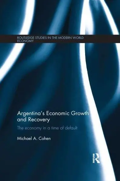 Warranty Included Argentina's Economic Growth and Recovery: The Economy in a Time of Default
