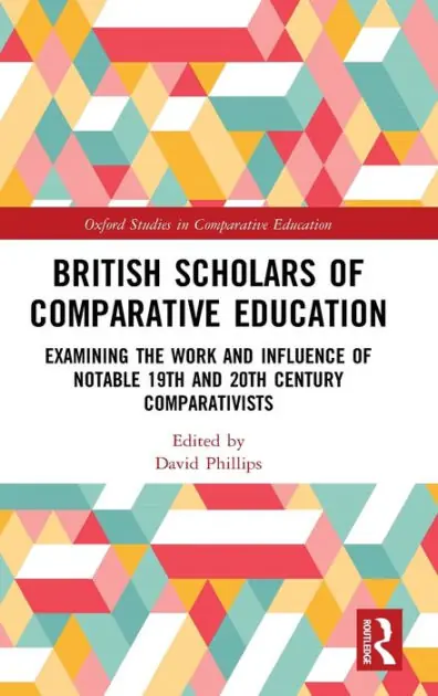 Top Pick British Scholars of Comparative Education: Examining the Work and Influence of Notable 19th and 20th Century Comparativists