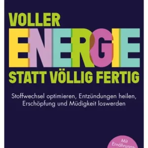 Low Price Voller Energie statt völlig fertig: Stoffwechsel optimieren - Entzündungen heilen - Erschöpfung und Müdigkeit loswerden. Mit Ernährungsprogramm und Rezepten
