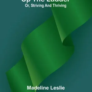 Limited Time Up the ladder; or, striving and thriving